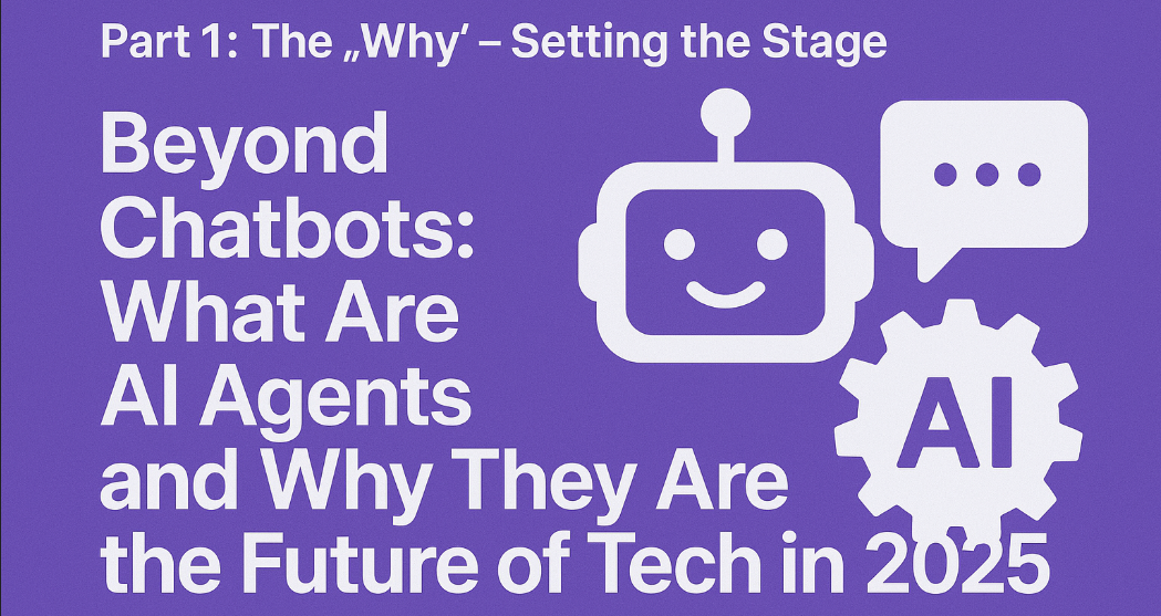 Beyond Chatbots: What Are AI Agents and Why They Are the Future of Tech in 2025